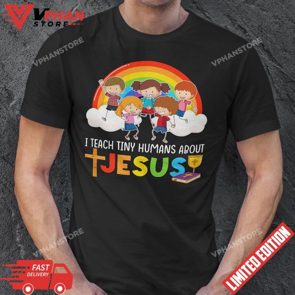 I Teach Tiny Humans About Jesus Rainbow Teacher School Kids T-Shirt