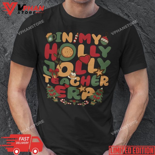 In My Holly Xmas Jolly Teacher Era Christmas Teacher Vibes T-Shirt