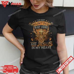 Ive Got Hunting In My Veins And Jesus In My Heart T Shirt 1