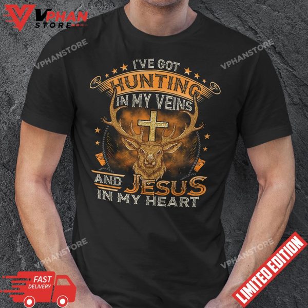 Ive Got Hunting In My Veins And Jesus In My Heart T-Shirt