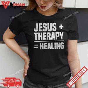 Jesus And Therapy Is Healing T Shirt 1