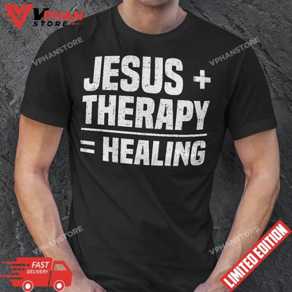 Jesus And Therapy Is Healing T-Shirt