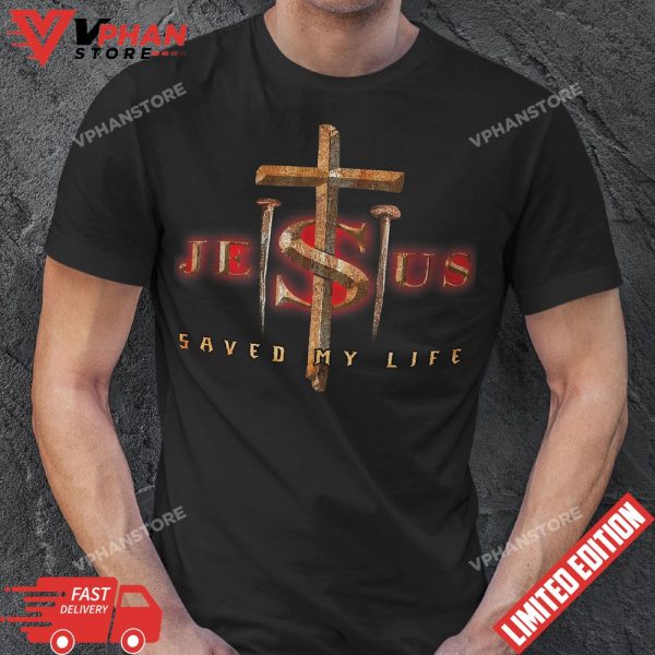 Jesus Cross Christ Saved My Life Quote Saying Christian T-Shirt