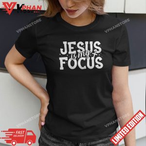 Jesus Is My Focus T Shirt 1