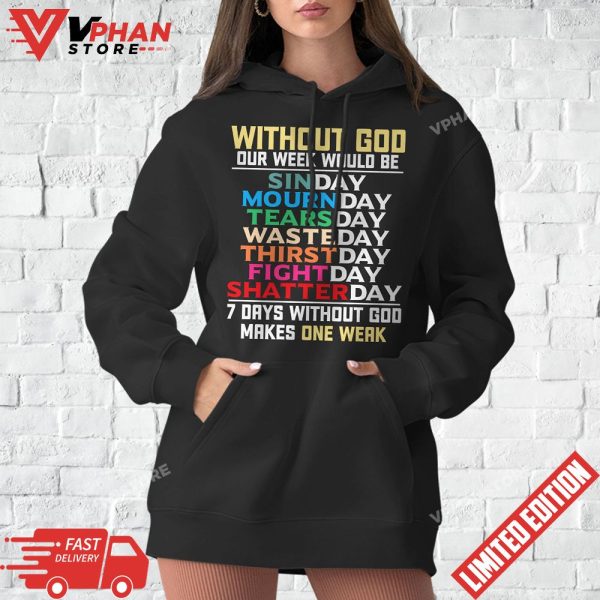 Jesus Lover Without God Our Week Would Be Sinday Easter Day T-Shirt