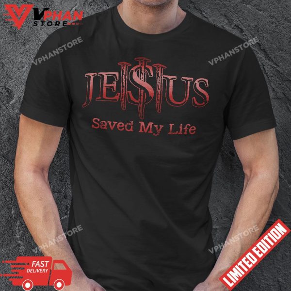 Jesus Saved My Life Christian Religious Believer T-Shirt