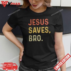 Jesus Saves Bro Christian Women Men Kids Girls Boys T Shirt 1