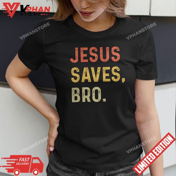 Jesus Saves Bro Christian Women Men Kids Girls Boys T-Shirt