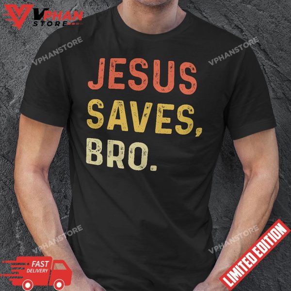 Jesus Saves Bro Christian Women Men Kids Girls Boys T-Shirt