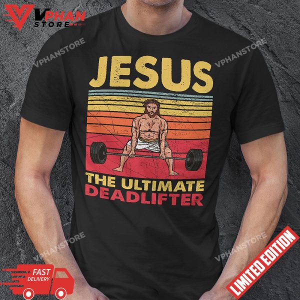 Jesus The Ultimate Deadlifter Funny Vintage Gym Christian T-Shirt