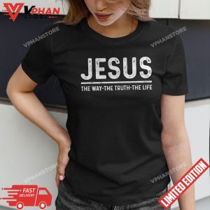 Jesus The Way The Truth The Life Christian Gift T Shirt 1