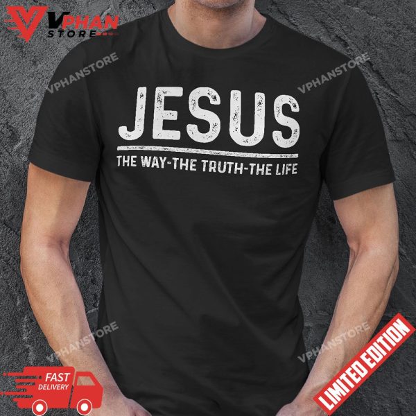 Jesus The Way The Truth The Life Christian Gift T-Shirt