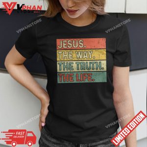 Jesus The Way Truth Life Bible Verse Christian Worship T Shirt 1