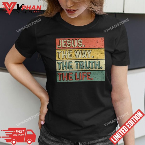 Jesus The Way Truth Life Bible Verse Christian Worship T-Shirt