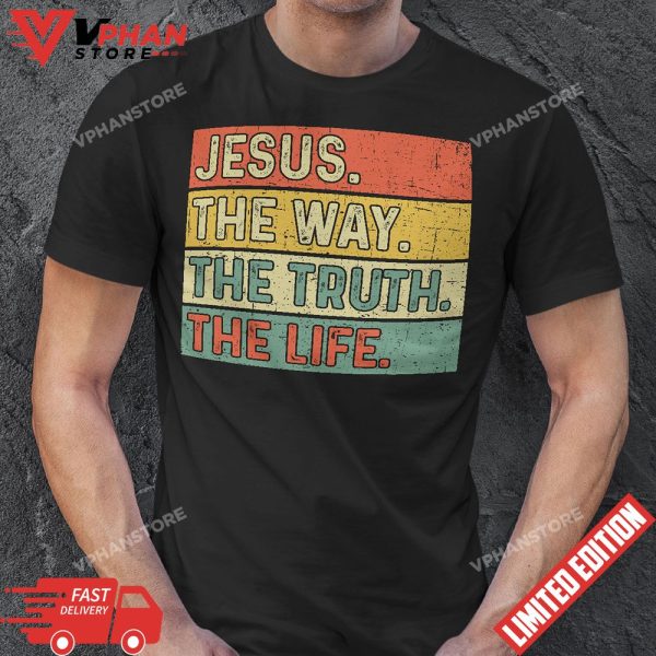 Jesus The Way Truth Life Bible Verse Christian Worship T-Shirt