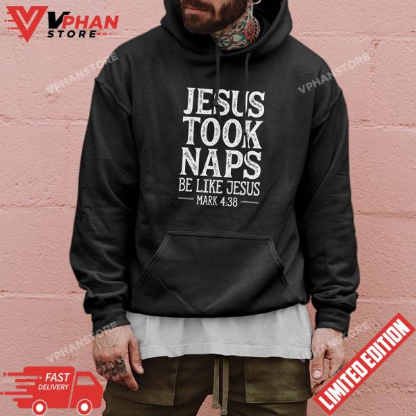 Jesus Took Naps Be Like Jesus Funny Christian T-Shirt