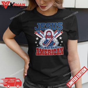 Jesus Was An American USA 4th Of July Funny T Shirt 1