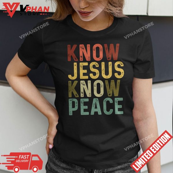 Know Jesus Know Peace Shirts Christian Cross Faith T-Shirt