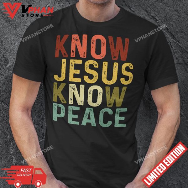 Know Jesus Know Peace Shirts Christian Cross Faith T-Shirt