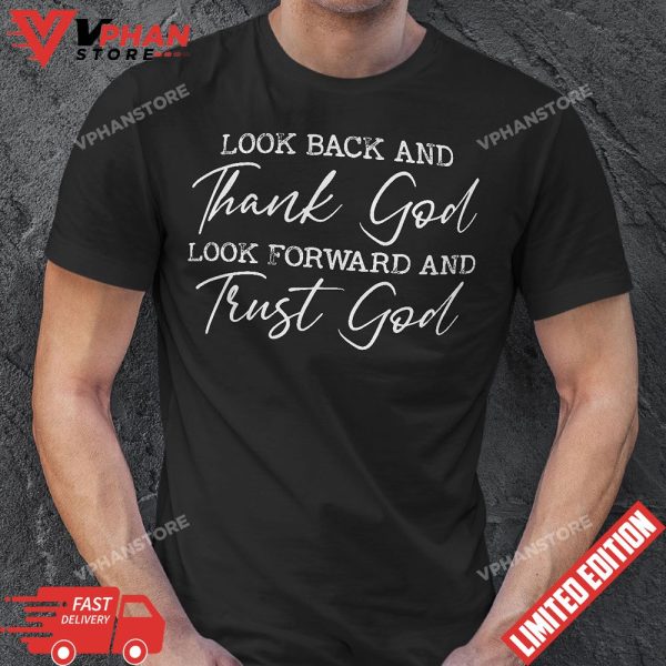 Look Back And Thank God Jesus Christian Faith Inspirational T-Shirt