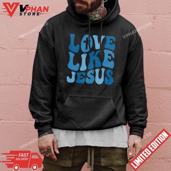 Love Like Jesus Religious God Christian T-Shirt