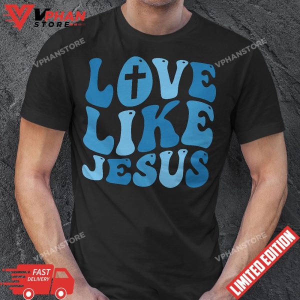 Love Like Jesus Religious God Christian T-Shirt