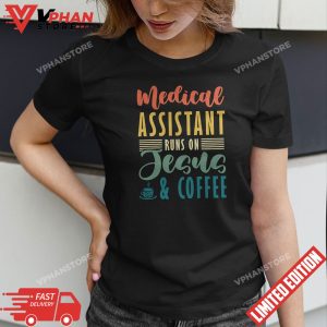 MA Medical Assistant Runs On Jesus Coffee Nurse T Shirt 1