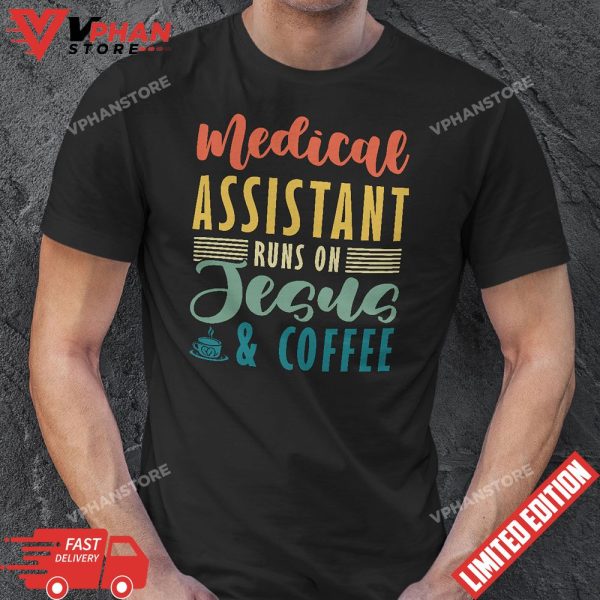 MA Medical Assistant Runs On Jesus & Coffee Nurse T-Shirt