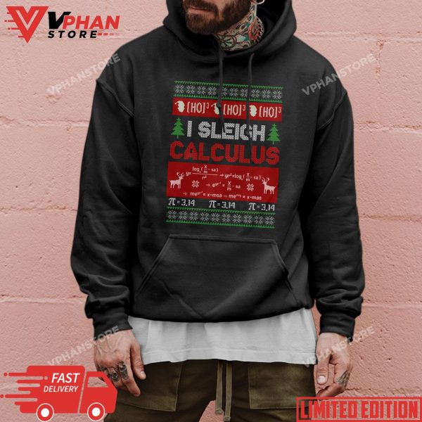 Math Teachers I Sleigh Calculus Ugly Sweater Christmas Funny Sweatshirt