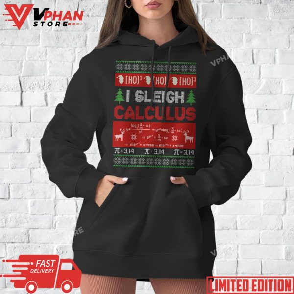 Math Teachers I Sleigh Calculus Ugly Sweater Christmas Funny Sweatshirt