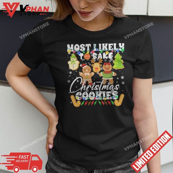 Most Likely To Bake Christmas Cookies Funny Family Holiday T-Shirt