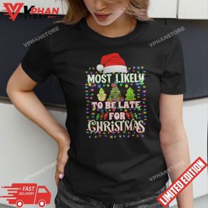 Most Likely To Be Late For Christmas Funny Family Christmas T Shirt 1