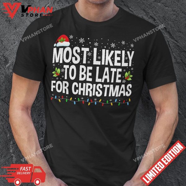 Most Likely To Be Late For Christmas Matching Family Xmas T-Shirt