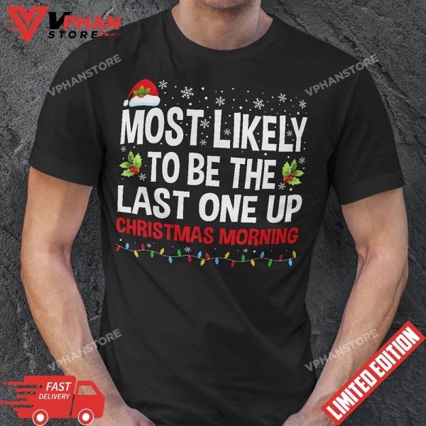 Most Likely To Be The Last One Up Christmas Morning Pajamas T-Shirt