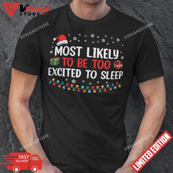 Most Likely To Be Too Excited To Sleep Family Christmas Xmas T-Shirt