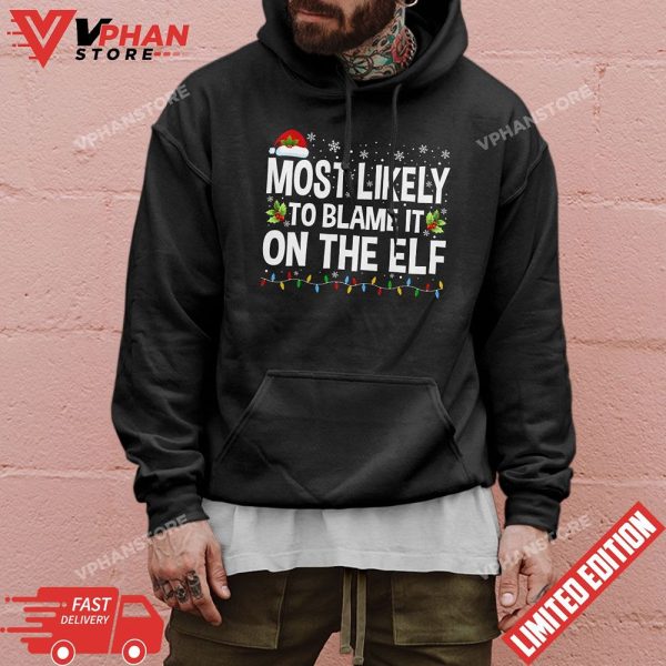 Most Likely To Blame It On The Elf Santa Family Christmas T-Shirt