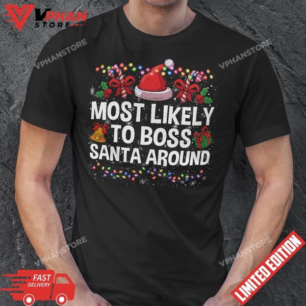 Most Likely To Boss Santa Around Family Matching Christmas T-Shirt