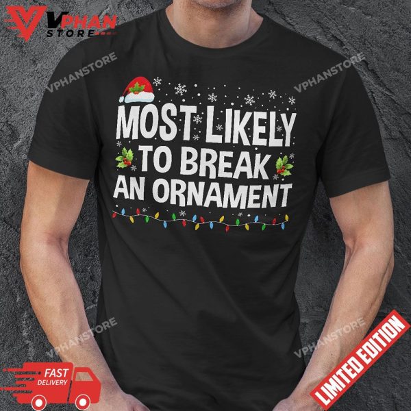 Most Likely To Break An Ornament Santa Hat Christmas Lights T-Shirt