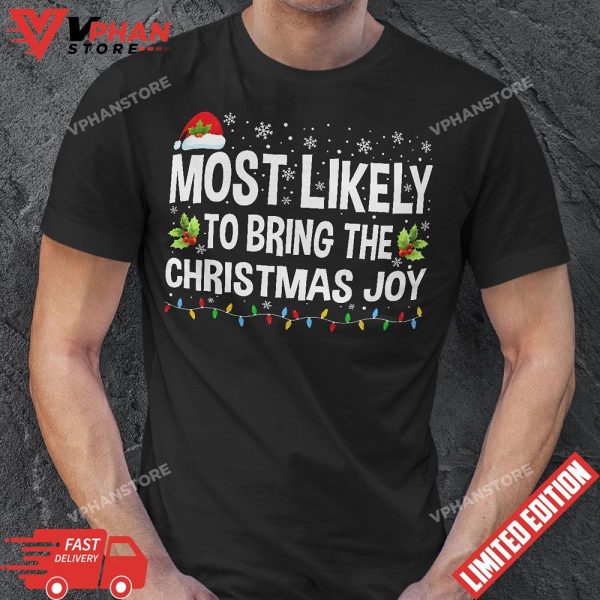 Most Likely To Bring The Christmas Joy Family Christmas T-Shirt