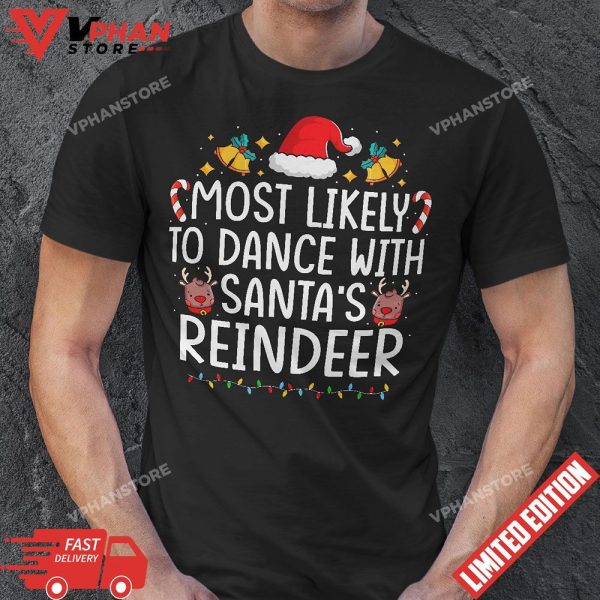 Most Likely To Dance With Santas Reindeer Family T-Shirt