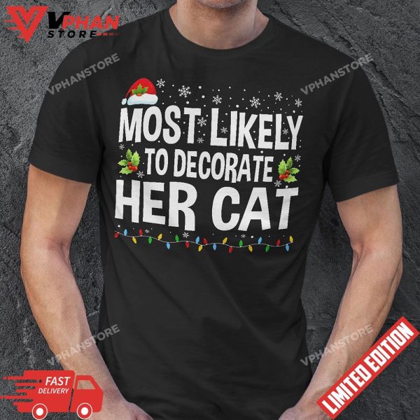 Most Likely To Decorate Her Cat Family Matching Christmas T-Shirt