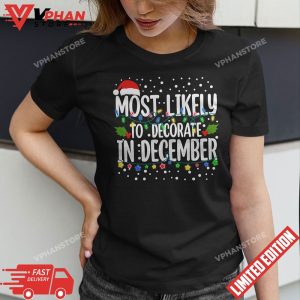 Most Likely To Decorate In December Funny Family Christmas T Shirt 1