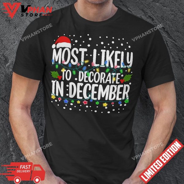 Most Likely To Decorate In December Funny Family Christmas T-Shirt