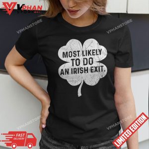 Most Likely To Do An Irish Exit Funny Chrtimas T Shirt 1