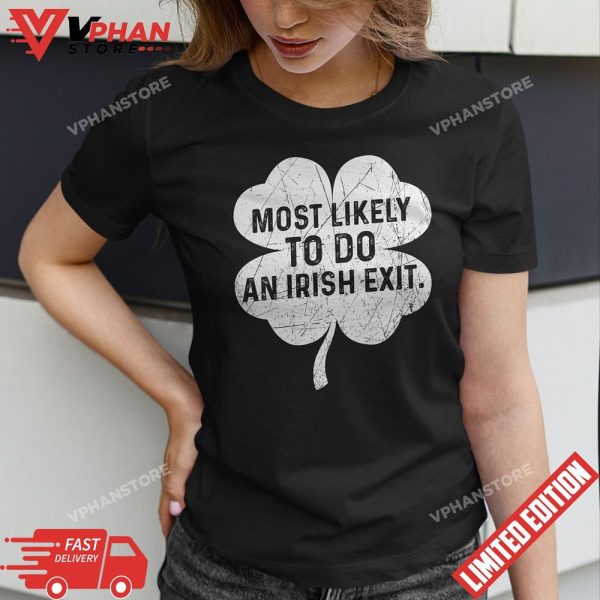 Most Likely To Do An Irish Exit Funny Chrtimas T-Shirt