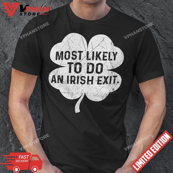 Most Likely To Do An Irish Exit Funny Chrtimas T-Shirt