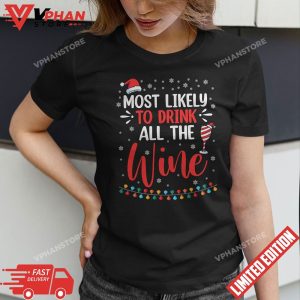 Most Likely To Drink All The Wine Family Christmas T Shirt 1