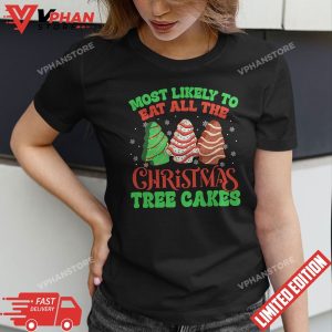 Most Likely To Eat All The Christmas Tree Cakes Debbie Becky T Shirt 1