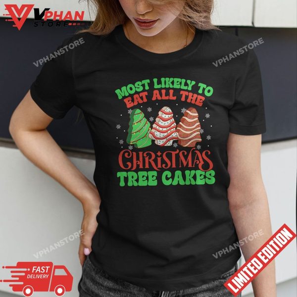 Most Likely To Eat All The Christmas Tree Cakes Debbie Becky T-Shirt