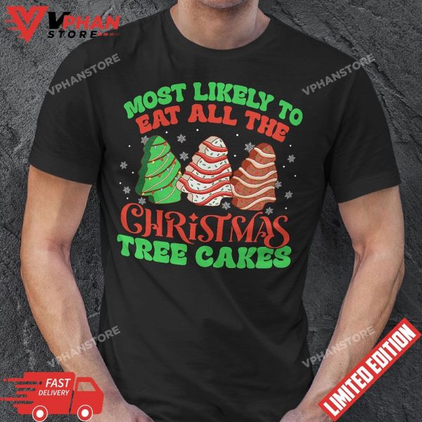 Most Likely To Eat All The Christmas Tree Cakes Debbie Becky T-Shirt